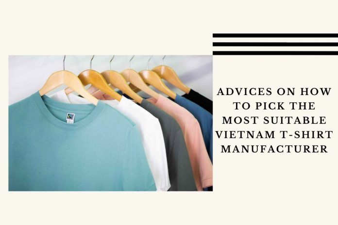 advices-on-how-to-pick-the-most-suitable-vietnam-t-shirt-manufacturer