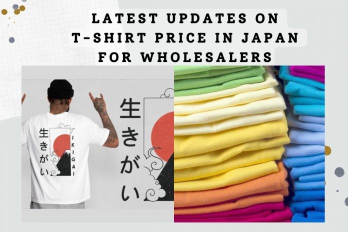 Latest Updates On T-shirt Price In Japan For Wholesalers